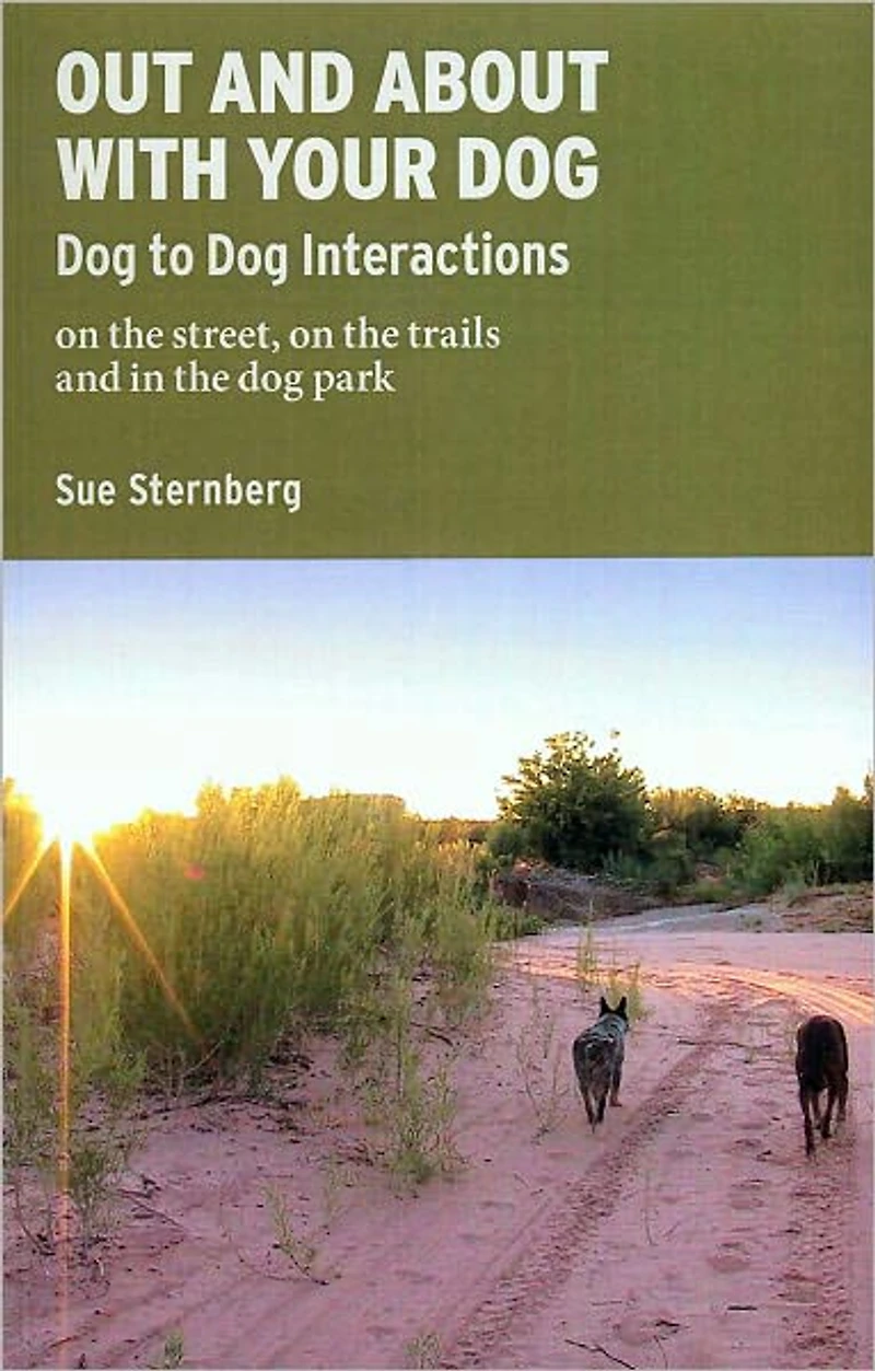 Out and About With Your Dog - to Interactions on the Street, Trails, Park