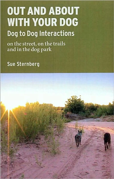 Out and About With Your Dog - to Interactions on the Street, Trails, Park