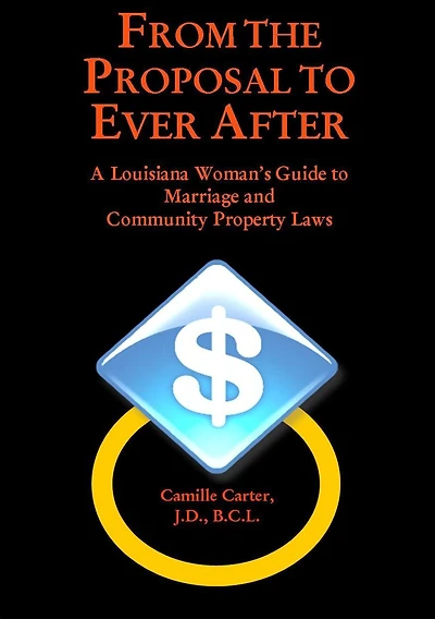 From the Proposal to Ever After: A Louisiana Woman's Guide to Marriage and Community Property Laws