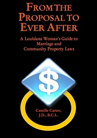 From the Proposal to Ever After: A Louisiana Woman's Guide to Marriage and Community Property Laws