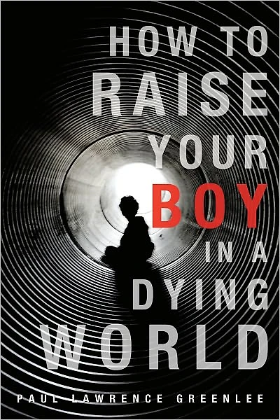 How to Raise Your Boy a Dying World