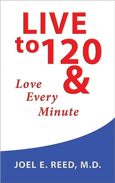 Live to 120: Love Every Minute
