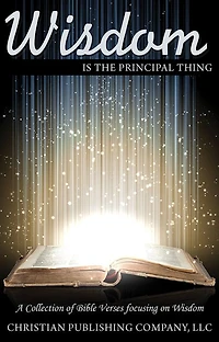 Wisdom is the Principal Thing