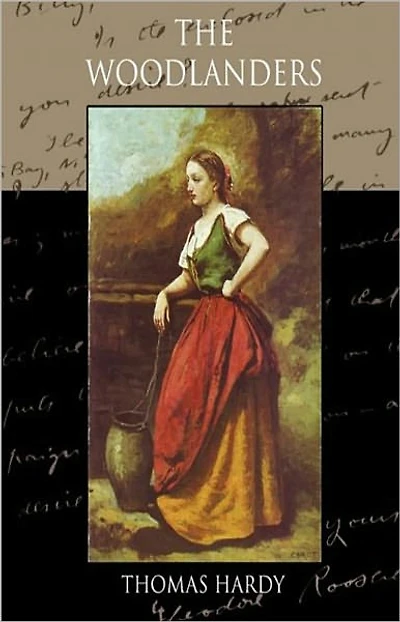 The Woodlanders: A Fiction and Literature, Romance Classic By Thomas Hardy! AAA+++