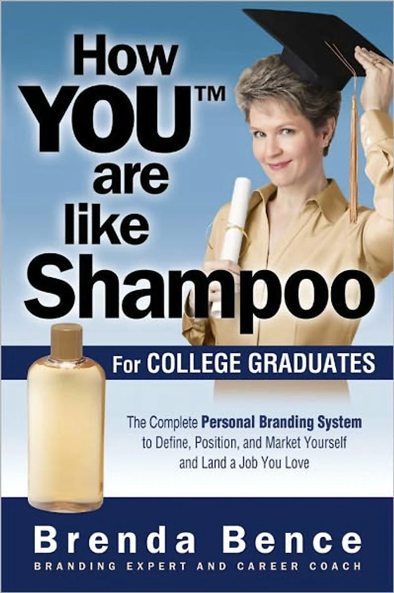 How You Are Like Shampoo for College Graduates