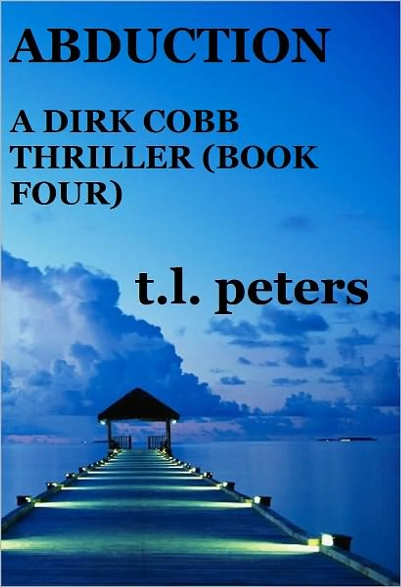 Abduction, A Dirk Cobb Thriller (Book Four)