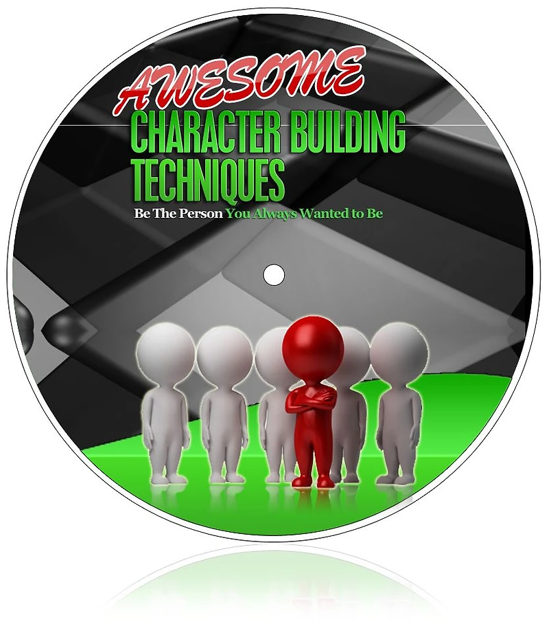 Awesome Character Buildng Techniques: Be The Person You Always Wanted To Be
