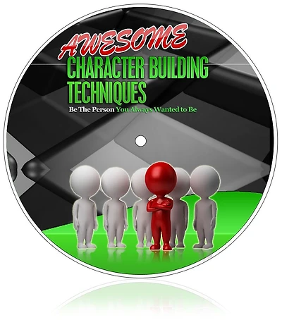 Awesome Character Buildng Techniques: Be The Person You Always Wanted To Be