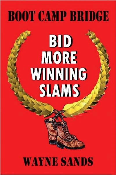 Bid More Winning Slams: Boot Camp Bridge