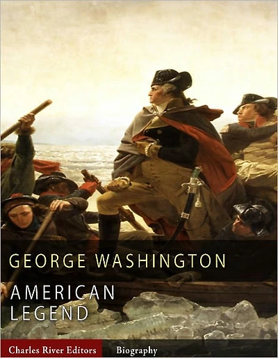 American Legends: The Life of George Washington (Illustrated)