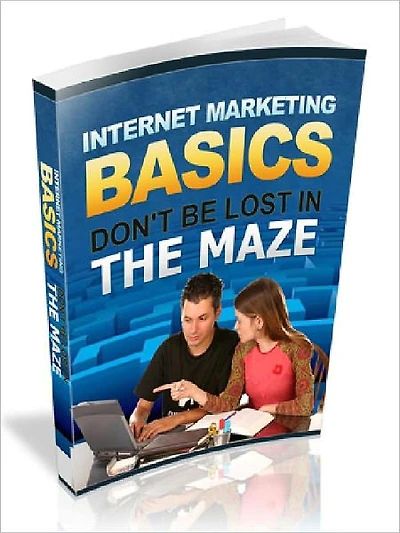 Internet Marketing for Newbies - Don’t Be Lost In The Maze