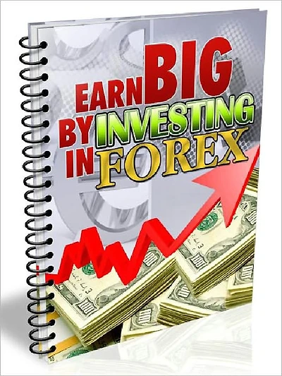 Earn Big By Investing In Forex