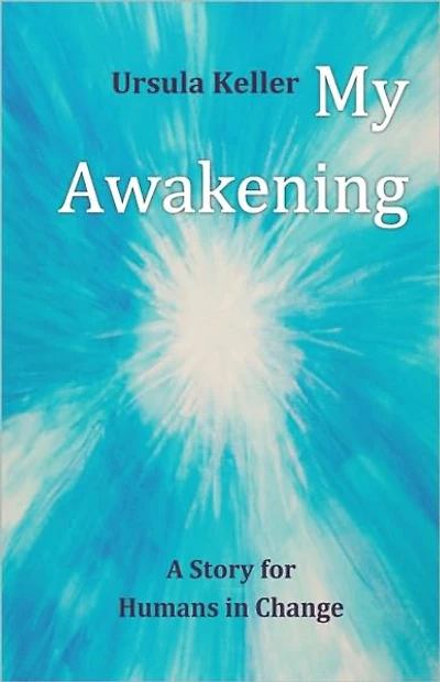 MY AWAKENING: A Story for Humans in Change