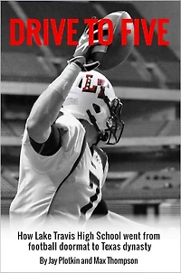 Drive to Five: How Lake Travis High School went from football doormat to Texas Dynasty