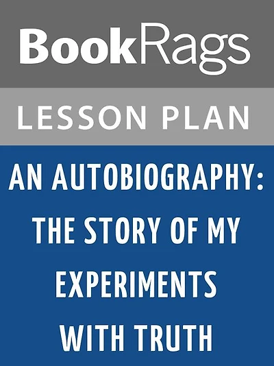 An Autobiography: The Story of My Experiments with Truth Lesson Plans