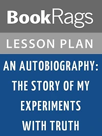 An Autobiography: The Story of My Experiments with Truth Lesson Plans