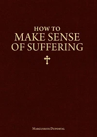 How to Make Sense of Suffering
