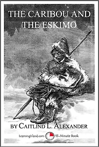 The Caribou and the Eskimo: A 15-Minute Book