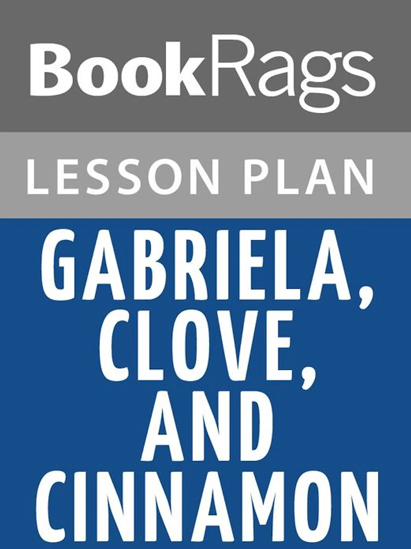 Gabriela, Clove, and Cinnamon Lesson Plans