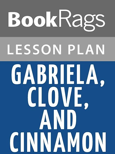 Gabriela, Clove, and Cinnamon Lesson Plans