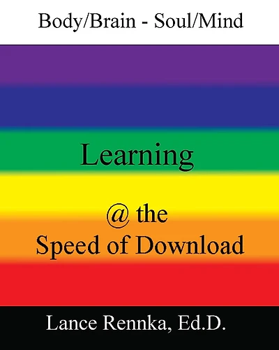 Body/Brain -Soul/Mind Learning @ the Speed of Download