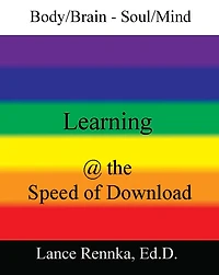 Body/Brain -Soul/Mind Learning @ the Speed of Download