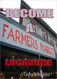 Become A Farmers Market Locavore
