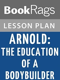 Arnold: The Education of a Bodybuilder Lesson Plans