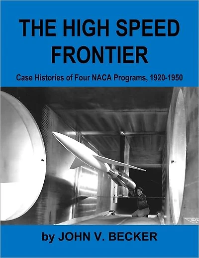 The High Speed Frontier: Case Histories of Four NACA Programs, 1920-1950