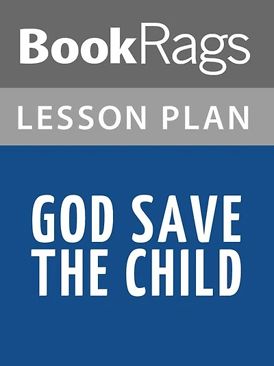 God Save the Child Lesson Plans