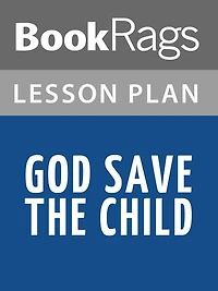 God Save the Child Lesson Plans