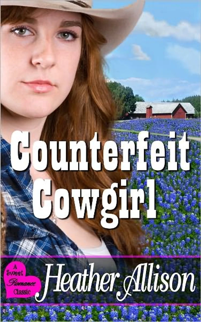 Counterfeit Cowgirl - A Sweet Romance Classic