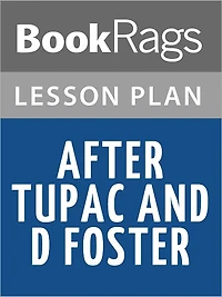 After Tupac and D Foster Lesson Plans
