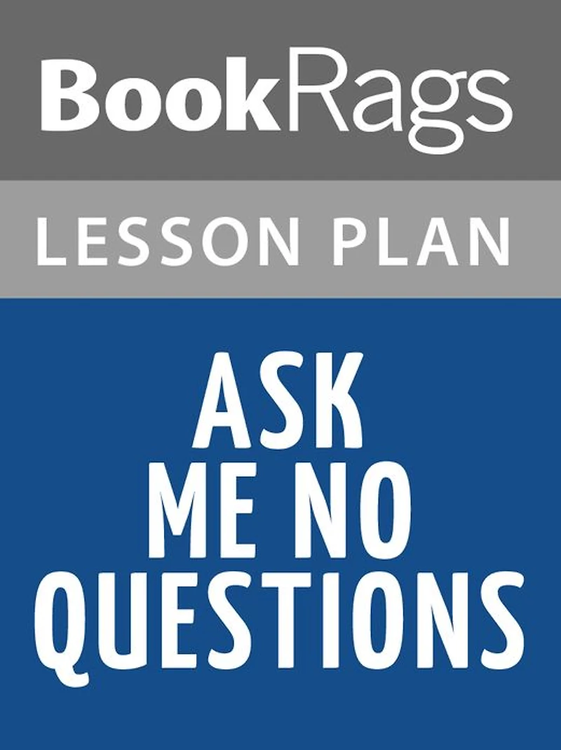 Ask Me No Questions Lesson Plans