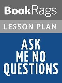 Ask Me No Questions Lesson Plans
