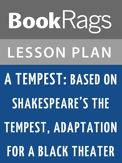 A Tempest: Based on Shakespeare's The Tempest, Adaptation for a Black Theatre Lesson Plans