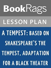 A Tempest: Based on Shakespeare's The Tempest, Adaptation for a Black Theatre Lesson Plans