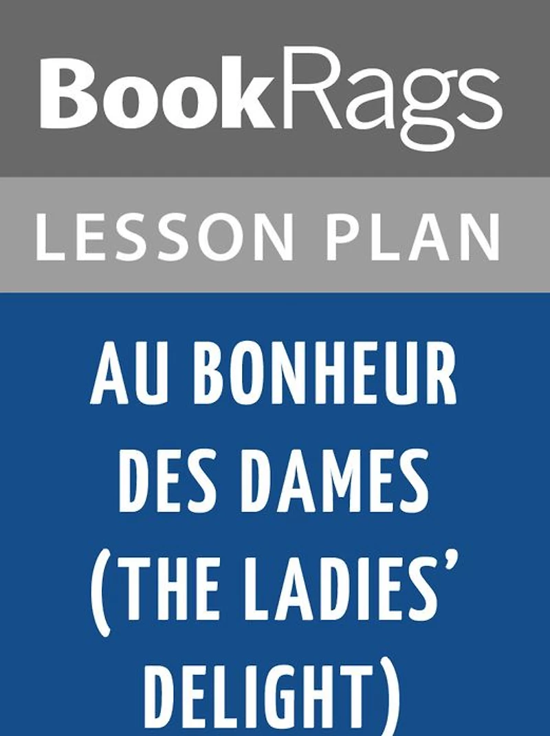 Au Bonheur Des Dames = the Ladies' Delight Lesson Plans