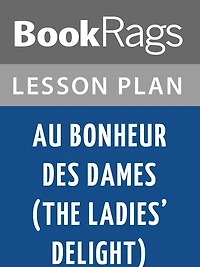 Au Bonheur Des Dames = the Ladies' Delight Lesson Plans