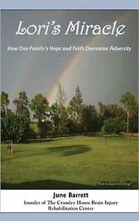 Lori's Miracle: How One Family's Hope and Faith Overcame Adversity