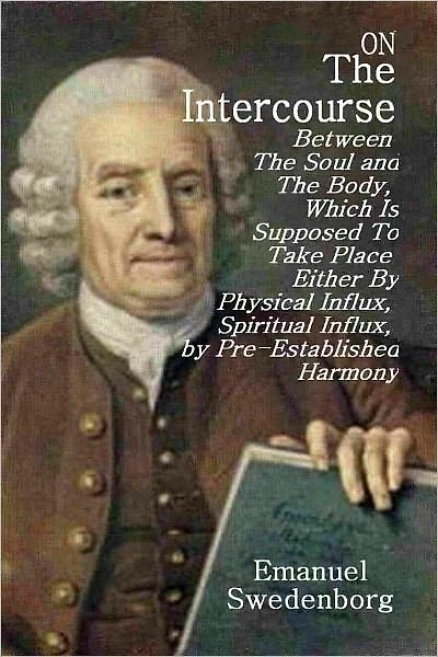 On The Intercourse Between The Soul and the Body, Which Is Supposed To Take Place Either By Physical Influx, Spiritual Influx, by Pre-Established Harmony
