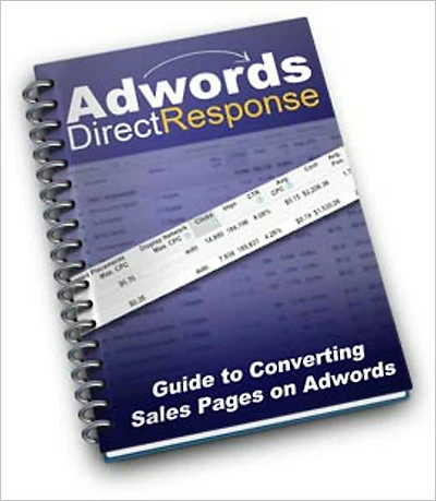 Adwords Direct Response PPC Guide - Phase 1: Setting up Profitable Adwords Campaigns and Converting your front-end Sales Pages with “Cold” Adwords Traffic! (Brand New) AAA+++