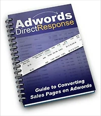 Adwords Direct Response PPC Guide - Phase 1: Setting up Profitable Adwords Campaigns and Converting your front-end Sales Pages with “Cold” Adwords Traffic! (Brand New) AAA+++