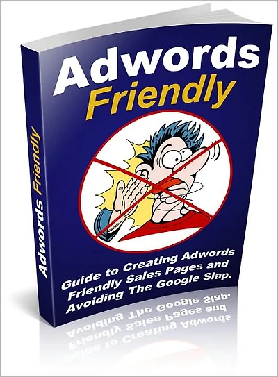 Adwords Friendly: Guide to Creating Adwords Friendly Sales Pages! AAA+++