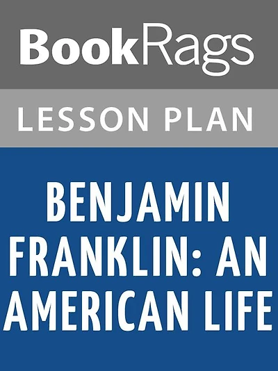 Benjamin Franklin: An American Life Lesson Plans