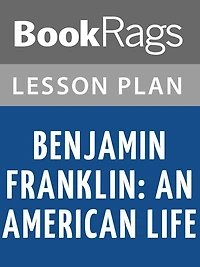 Benjamin Franklin: An American Life Lesson Plans