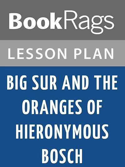 Big Sur and the Oranges of Hieronymus Bosch Lesson Plans