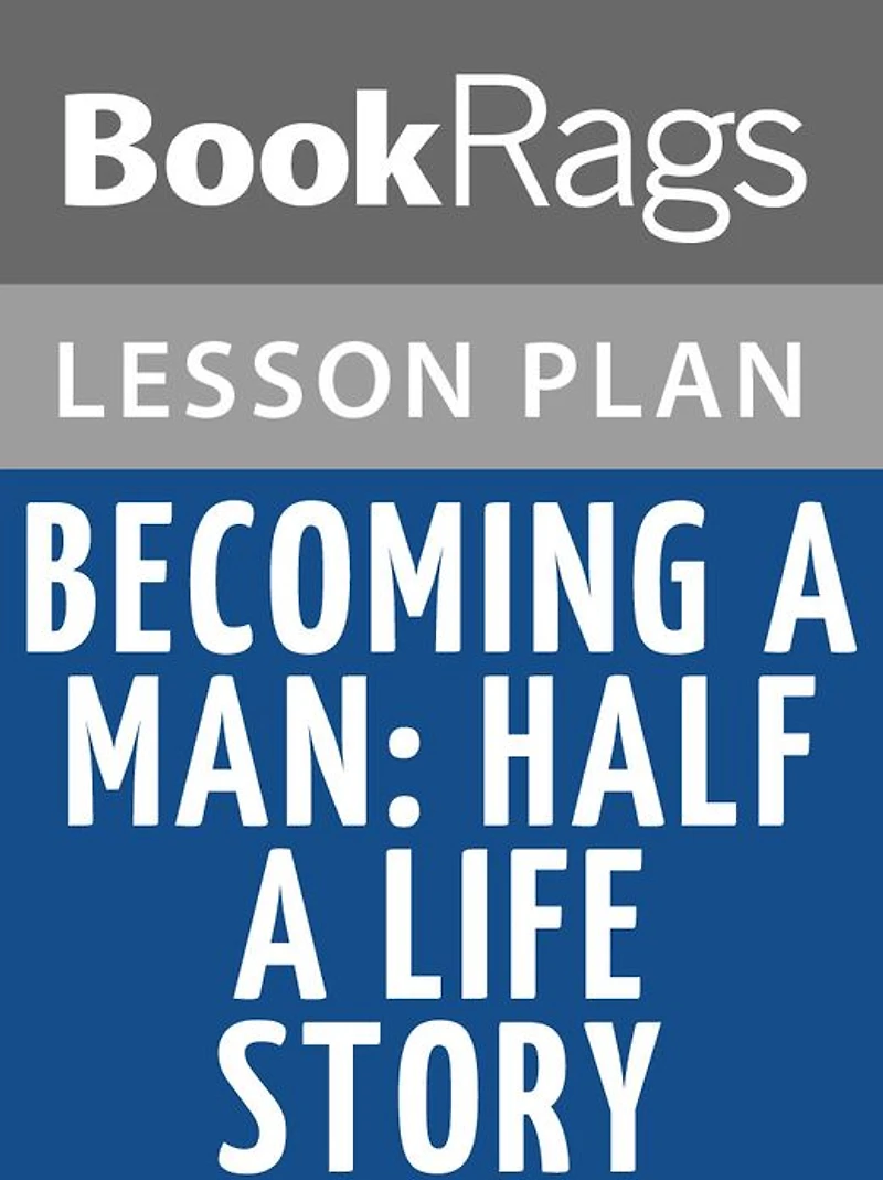 Becoming a Man: Half a Life Story Lesson Plans
