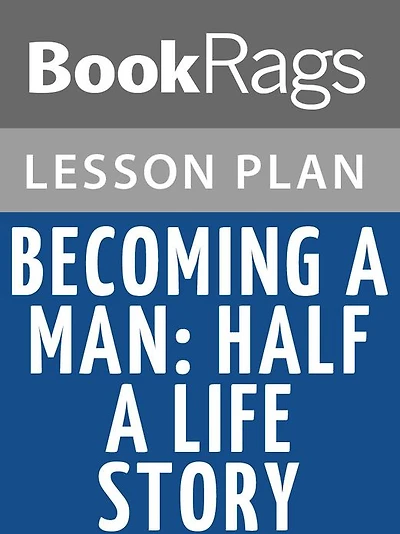 Becoming a Man: Half a Life Story Lesson Plans