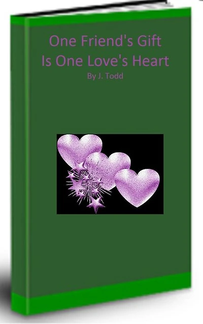 One Friend's Gift Is One Love's Heart